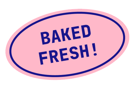 Baked Fresh!